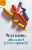 Cultura rom&acirc;nă pe &icirc;nțelesul patrioților (epub)