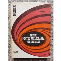 Aditivi Pentru Prelucrarea Polimerilor - S. Horun , A294
