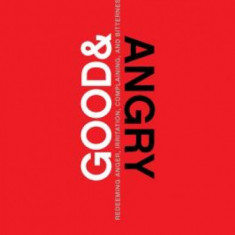 Good and Angry: Letting Go of Irritation, Complaining, and Bitterness