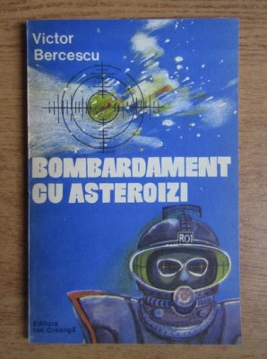 Victor Bercescu - Bombardament cu asteroizi foto