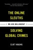 We Are Bellingcat: The Online Sleuths Solving Global Crimes, 2018