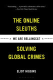 We Are Bellingcat: The Online Sleuths Solving Global Crimes, 2018