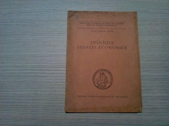 EVOLUTIA STIINTEI ECONOMICE - Paul Horia Suciu (autograf) -1943, 28 p.