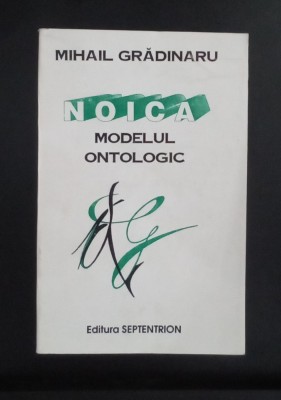 Noica - Modelul ontologic - Mihail Grădinaru foto