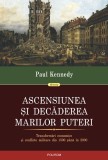 Cumpara ieftin Ascensiunea si decaderea marilor puteri | Paul Kennedy