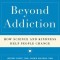 Beyond Addiction: How Science and Kindness Help People Change