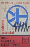 101 MONTAJE ELECTRONICE-ILIE MIHAESCU, SERGIU FLORICA-360917