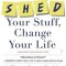 Shed Your Stuff, Change Your Life: A Four-Step Guide to Getting Unstuck