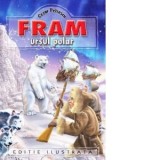 Fram, ursul polar (editie ilustrata) - Cezar Petrescu