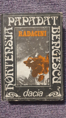 Radacini, Hortensia Papadat Bengescu, Ed Dacia 1986, 544 pagini, cartonata foto