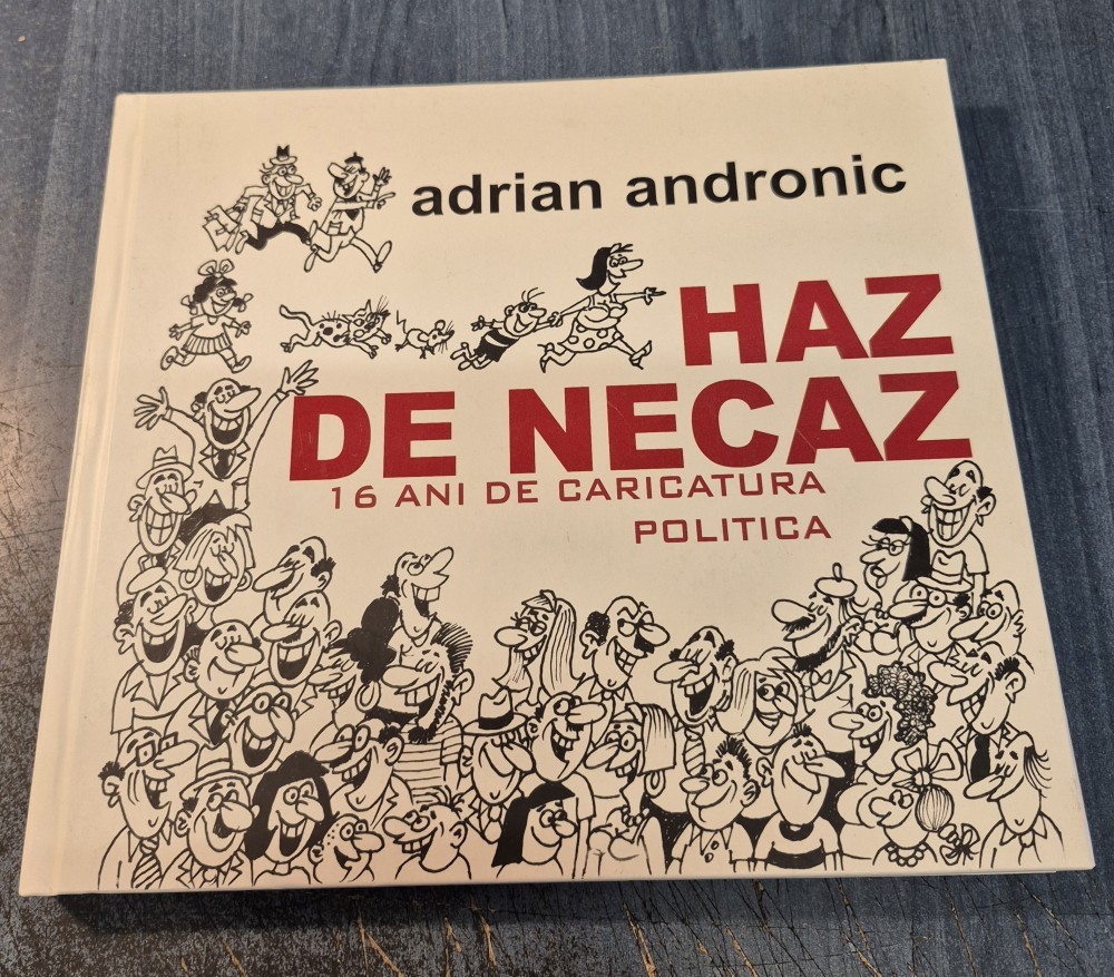 Haz de necaz 16 ani de caricatura politca Adrian Andronic | Okazii.ro