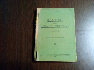 SFATURI PENTRU SERVICII CRESTINE - E. G. White - &amp;quot;Bucovina&amp;quot;, 1947, 276 p. foto