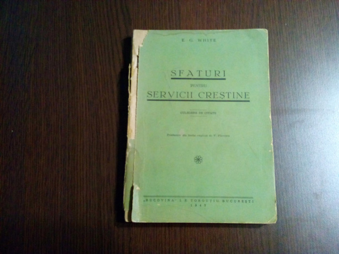 SFATURI PENTRU SERVICII CRESTINE - E. G. White - &quot;Bucovina&quot;, 1947, 276 p.