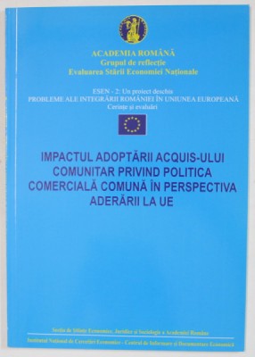 IMPACTUL ADOPTARII ACQUIS- ULUI COMUNITAR PRIVIND POLITICA COMERCIALA COMUNA IN PERSPECTIVA ADERARII LA U.E. , ANII &amp;#039;2000 foto