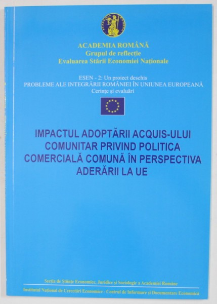 IMPACTUL ADOPTARII ACQUIS- ULUI COMUNITAR PRIVIND POLITICA COMERCIALA COMUNA IN PERSPECTIVA ADERARII LA U.E. , ANII &#039;2000