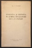 rara 1953 SUGESTIA si HIPNOZA in lumina invataturii lui I.P. PAVLOV Studiu Stiintific Cuvantul, factor fiziologic curativ Fazele Sugestia Reactii