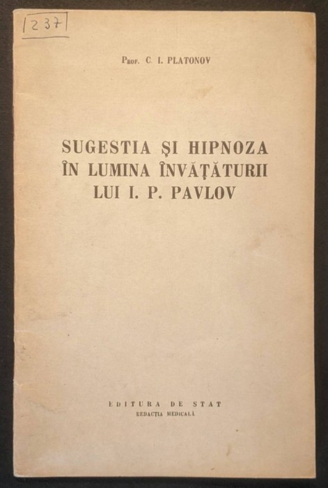 rara 1953 SUGESTIA si HIPNOZA in lumina invataturii lui I.P. PAVLOV Studiu Stiintific Cuvantul, factor fiziologic curativ Fazele Sugestia Reactii