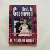 H. Norman Wright - Deci, te casatoresti