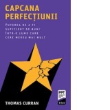 Capcana perfectiunii. Puterea de a fi suficient de buni intr-o lume care cere mereu mai mult - Alexandra Stoica, Thomas Curran