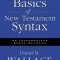The Basics of New Testament Syntax: An Intermediate Greek Grammar