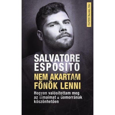 Nem akartam főn&amp;ouml;k lenni - Hogyan val&amp;oacute;s&amp;iacute;tottam meg az &amp;aacute;lmaimat a Gomorr&amp;aacute;nak k&amp;ouml;sz&amp;ouml;nhetően - Salvatore Esposito foto