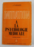 INIATION A LA PSYCHOLOGIE MEDICALE par J. TUSQUES , 1976