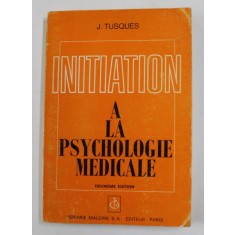 INIATION A LA PSYCHOLOGIE MEDICALE par J. TUSQUES , 1976