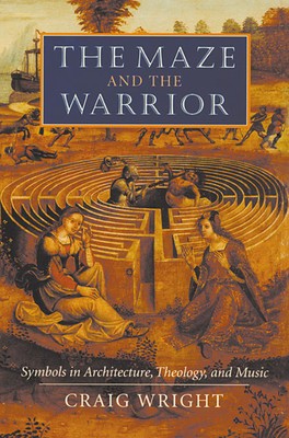 The Maze and the Warrior: Symbols in Architecture, Theology, and Music foto