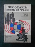 VICTOR TUFESCU - GEOGRAFIA ECONOMICA SI A POPULATIE. MANUAL PENTRU CLASA A X-A