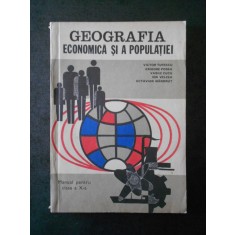 VICTOR TUFESCU - GEOGRAFIA ECONOMICA SI A POPULATIE. MANUAL PENTRU CLASA A X-A