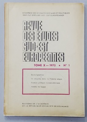 REVUE DES ETUDES SUD - EST EUROPENNES , TOME X - NR. 1 , 1972 foto