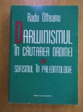 RADU OLTEANU - DARWINISMUL &Icirc;N CĂUTAREA ORDINEI SAU SOFISMUL &Icirc;N PALEONTOLOGIE
