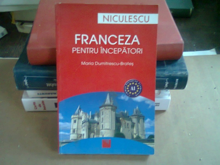 FRANCEZA PENTRU INCEPATORI - MARIA DUMITRESCU BRATES