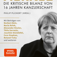 Merkel. Die kritische Bilanz von 16 Jahren Kanzlerschaft | Philip Plickert