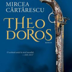 Theodoros, Mircea Cartarescu - Editura Humanitas
