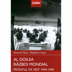 Al Doilea Razboi Mondial. Frontul de Vest 1944 - 1945 - Russell Hart, Stephen Hart foto