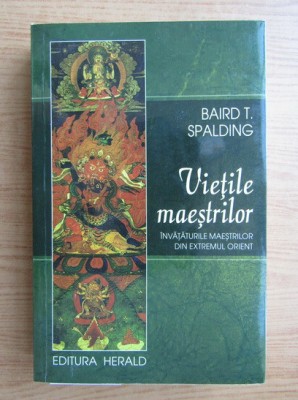 B. Spalding - Viețile maeștrilor. &amp;Icirc;nvățăturile maeștrilor din Extremul Orient foto