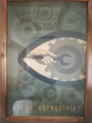 Afis romanesc comunism &amp;quot;Opriti agregatele, atentie la interventii&amp;quot; foto