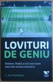 L. Jon Wertheim - Lovituri de geniu. Federer, Nadal şi cel mai mare meci din istoria tenisului (ed. Victoria Books / Publica) - biografie tenis sport
