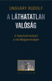 A l&aacute;thatatlan val&oacute;s&aacute;g - A fasisztoid mut&aacute;ci&oacute; a mai Magyarorsz&aacute;gon - Ungv&aacute;ry Rudolf