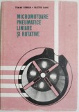 Micromotoare Pneumatice Liniare si Rotative - Traian Demian, Valeriu Banu - Carte Tehnica