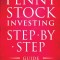 Penny Stock Investing: Step-by-Step Guide to Generate Profits from Trading Penny Stocks in as Little as 30 Days with Minimal Risk and Without
