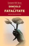 Cumpara ieftin Dincolo de fatalitate/C.M. Borcia