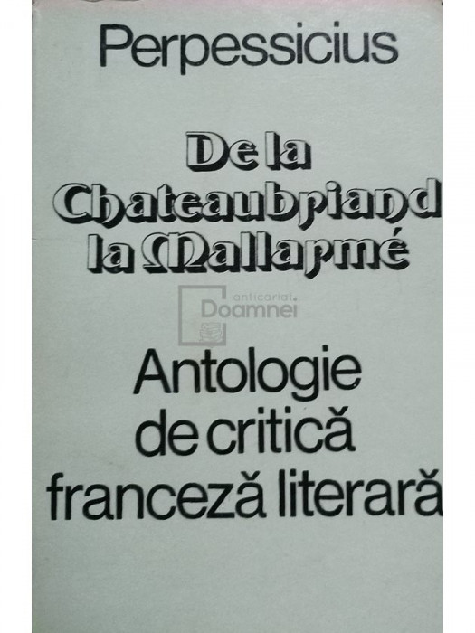 Perpessicius - De la Chateaubriand la Mallarme (editia 1976)