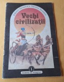 VECHI CIVILIZATII - lumea in imagini, carte educativa bogat ilustrata, pentru copii