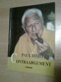 Cumpara ieftin Paul Dimitriu - Contraargument (Editura Paideia, 2001)