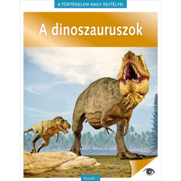A t&ouml;rt&eacute;nelem nagy rejt&eacute;lyei 14. - A dinoszauruszok