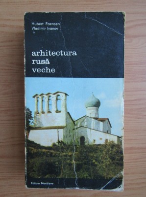 Hubert Faensen - Arhitectura rusă veche ( vol. 1 ) foto