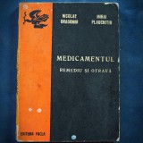 MEDICAMENTUL, REMEDIU SI OTRAVA - NICOLAE DRAGOMIR, MIHAI PLAUCHITIU