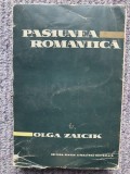 Pasiunea romantica - Olga Zaicik, 1965, 330 pagini